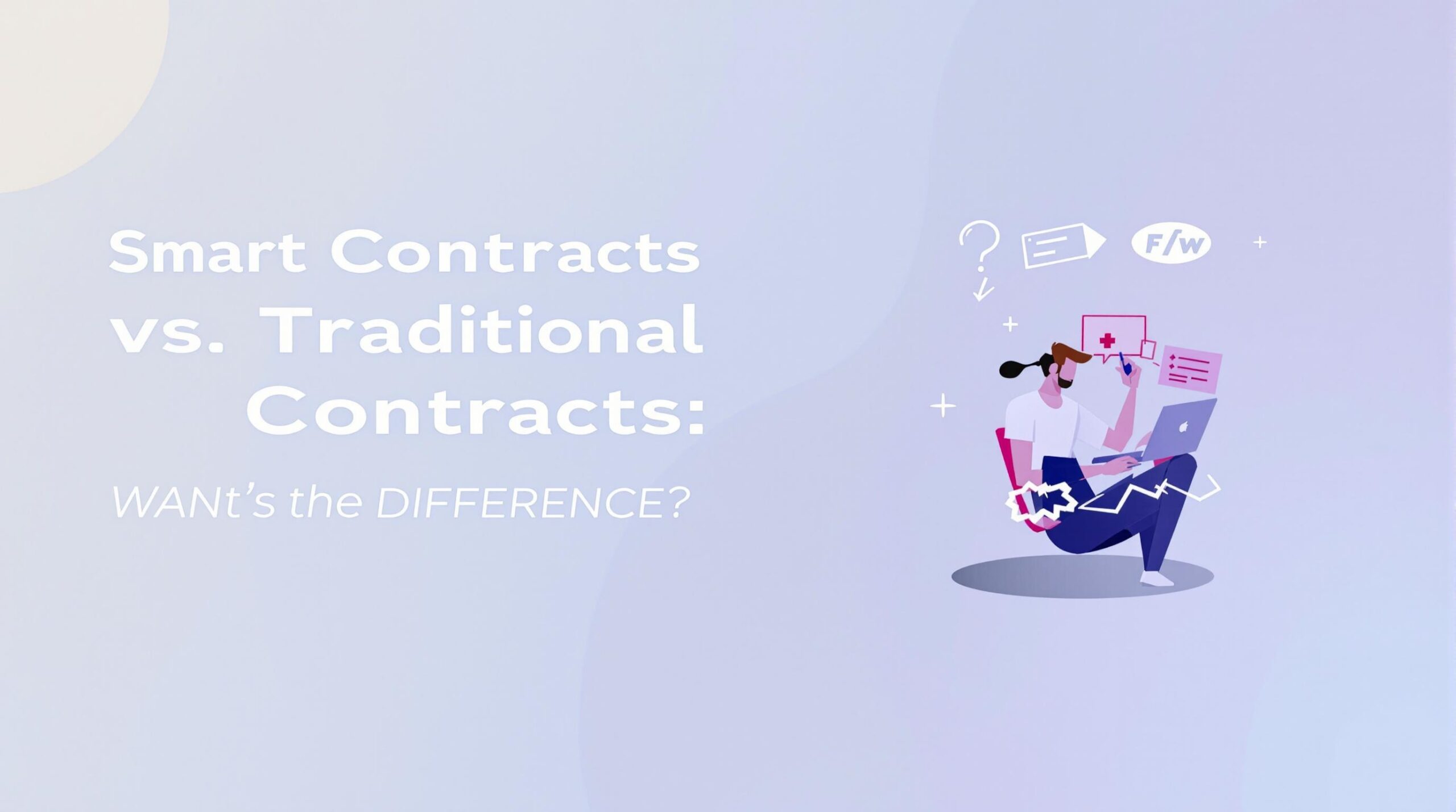 Infographic depicting the words Smart Contracts vs. Traditional Contracts: What’s the Difference?